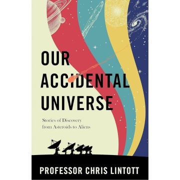 Our Accidental Universe