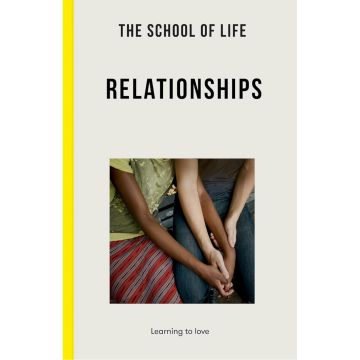 The School of Life: Relationships - learning to love