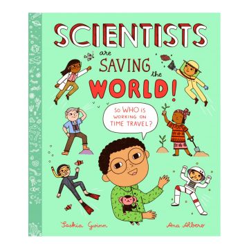 Scientists Are Saving the World!