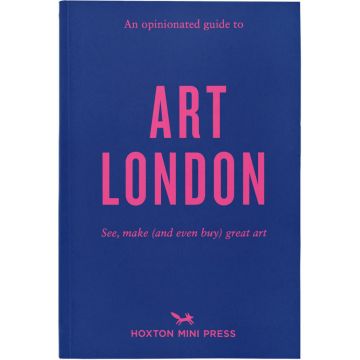 An Opinionated Guide To Art London: See, make (and even buy) great art in the capital