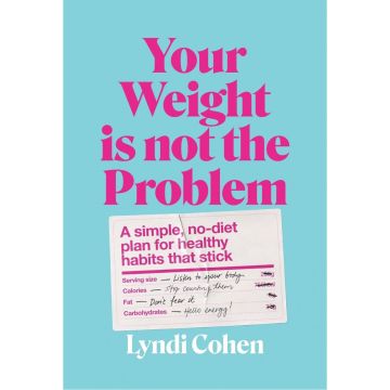 Your Weight Is Not the Problem