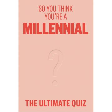 So You Think You’re A Millennial