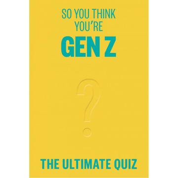 So You Think You’re Gen Z