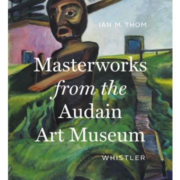 Masterworks from the Audain Art Museumn Whistler