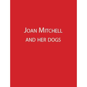 Joan Mitchell and her Dogs