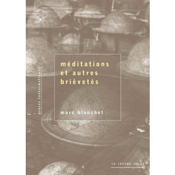 Marc Blanchet. Méditations et autres brièvetés