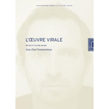 Jean-Paul Fourmentraux. L'Oeuvre Virale