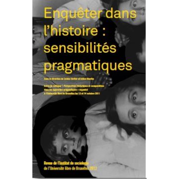 Enquêter dans l'Histoire: Sensibilités pragmatiques