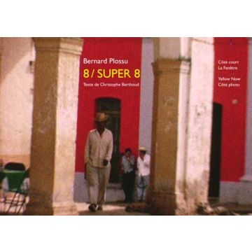 Bernard Plossu. 8 / Super 8