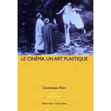 Dominique Païni. Le Cinéma. Un Art Plastique