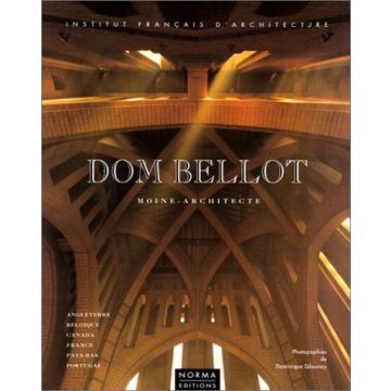 Dom Bellot: Moine-architecte