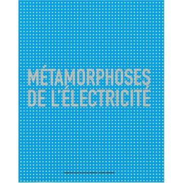 Métamorphoses de l'électricité