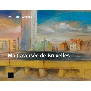 Ma traversée de Bruxelles et autres lieux