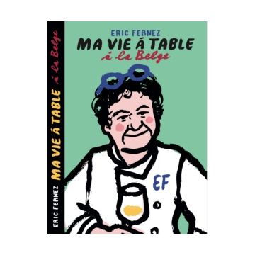 Ma vie à Table à la belge