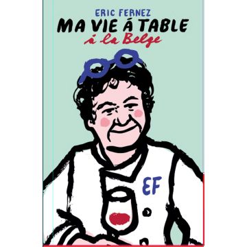 Ma vie à Table à la belge