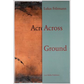 Lukas Felzmann: Across Ground