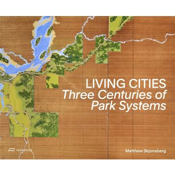 Living Cities: Three Centuries of Park Systems