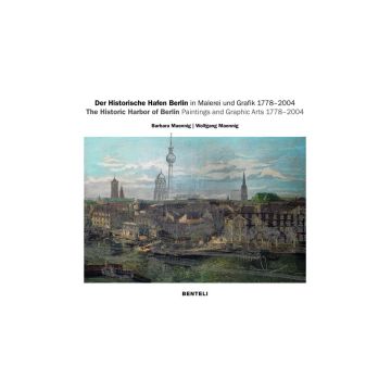 The Historic Harbor of Berlin. Paintings and Graphic Arts 1778û2004