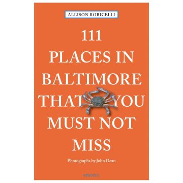 111 Places in Baltimore That You Shouldn't Miss