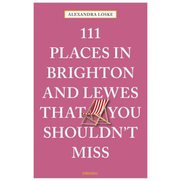 111 Places in Brighton & Lewes That You Shouldn't Miss