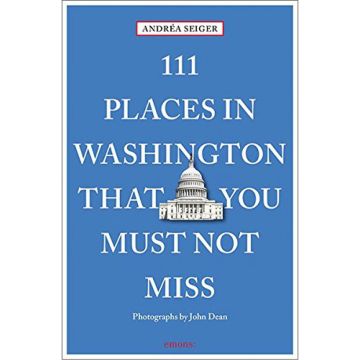 111 Places in Washington, DC That You Must Not Miss