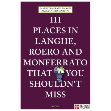 111 Places in Langhe, Roero and Monferrato That You Shouldn't Miss