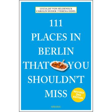 111 Places in Berlin That You Shouldn't Miss