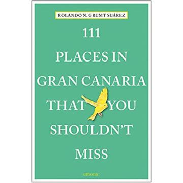 111 Places in Gran Canaria That You Shouldn't Miss