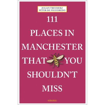 111 Places in Manchester That You Shouldn't Miss