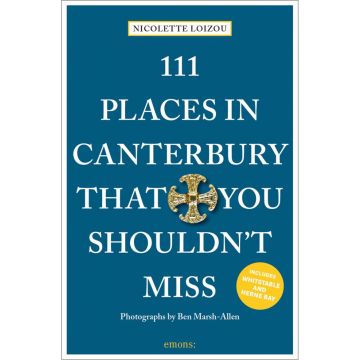 111 Places in Canterbury That You Shouldn't Miss