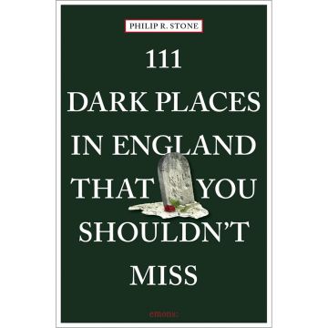 111 Dark Places in England That You Shouldn't Miss