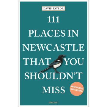 111 Places in Newcastle That You Shouldn’t Miss