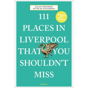 111 Places in Liverpool That You Must Not Miss