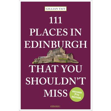 111 Places in Edinburgh You Must Not Miss