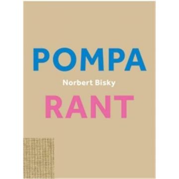 Norbert Bisky. Rant / Pompa (vice versa)