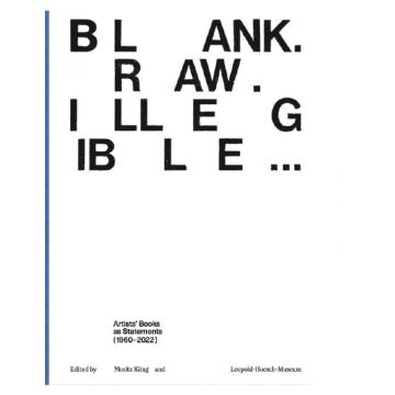 Blank. Raw. Illegible… Artists' Books as Statements (1960-2022)