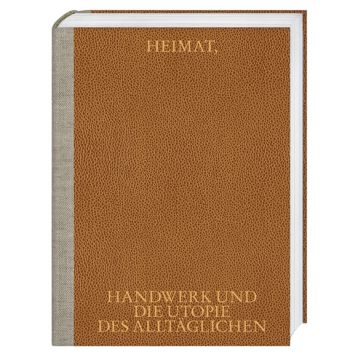 Heimat, Handwerk und die Utopie des Alltäglichen