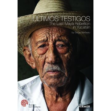 Últimos Testigos: The Last Maya Rebellion in Yucatan