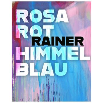 Arnulf Rainer: Rosarot Himmelblau