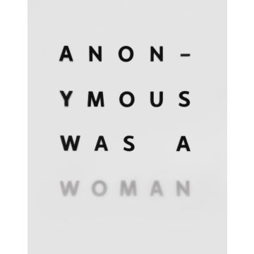 Anonymous Was A Woman