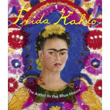 Frida Kahlo The Artist in the Blue House