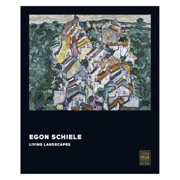 Egon Schiele: Living Landscapes