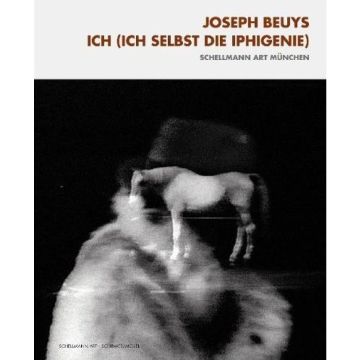 Beuys. Ich (Ich selbst die Iphigenie)