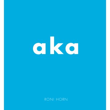 Roni Horn: AKA