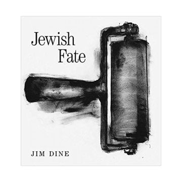 Jim Dine: Jewish Fate