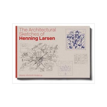 The Architectural Sketches of Henning Larsen