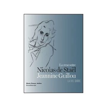 La rencontre de Jeannine Guillou et de Nicolas de Staël: