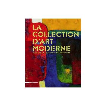 La collection d'art moderne du musée de la Cour d'or