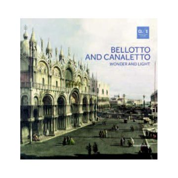 Bellotto and Canaletto