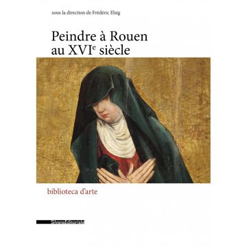 Peindre à Rouen au XVIe siècle